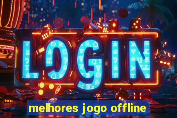 melhores jogo offline